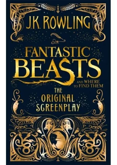 Fantastic Beasts and Where to Find Them : The Original Screenplay