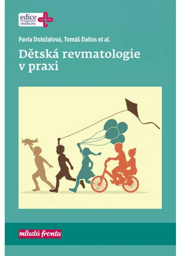 Pavla Doležalová, Tomáš Dallos - Dětská revmatologie v praxi