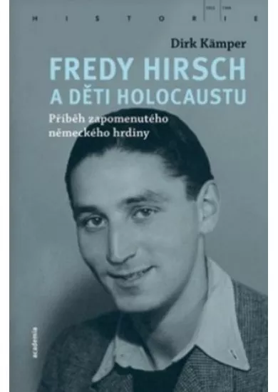Fredy Hirsch a děti holocaustu - Příběh zapomenutého německého hrdiny