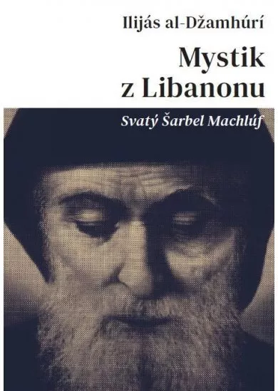 Mystik z Libanonu - Svatý Šarbel Machlúf