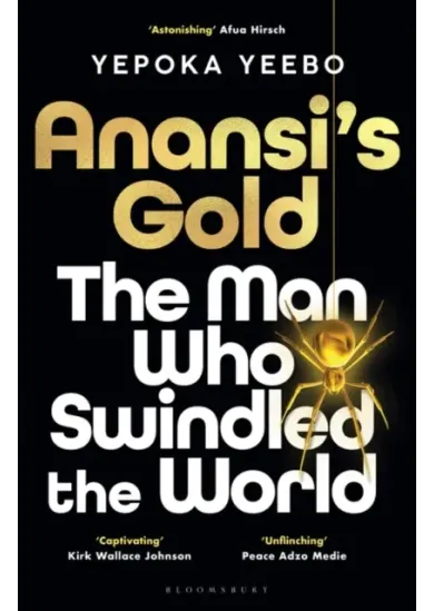 Anansis Gold : The man who swindled the world