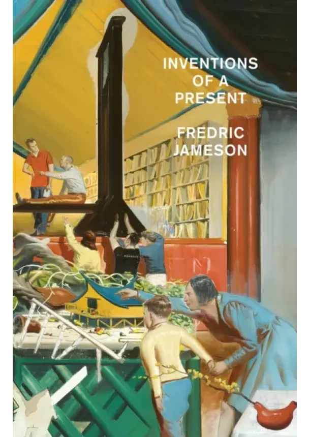 Fredric Jameson - Inventions of a Present