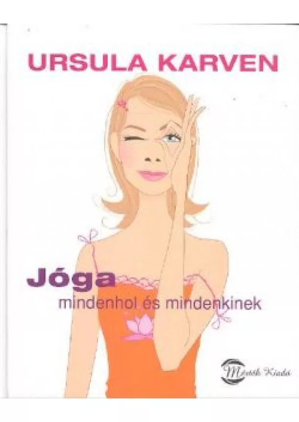 URSULA KARVEN - JÓGA MINDENHOL ÉS MINDENKINEK