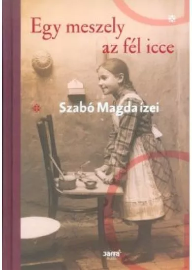Egy meszely az fél icce /Szabó Magda ízei