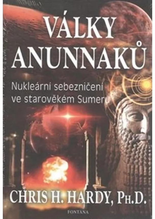 Chris H. Hardy - Války Anunnaků - Nukleární sebezničení ve starověkém Sumeru