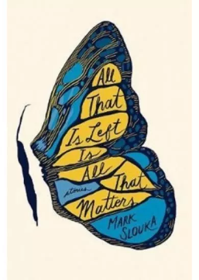 All That Is Left Is All That Matters : Stories