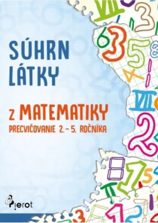 Šulc Petr - Súhrn látky z matematiky  – precvičovanie 2. – 5. ročníka