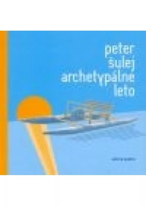 Peter Šulej - Archetypálne leto