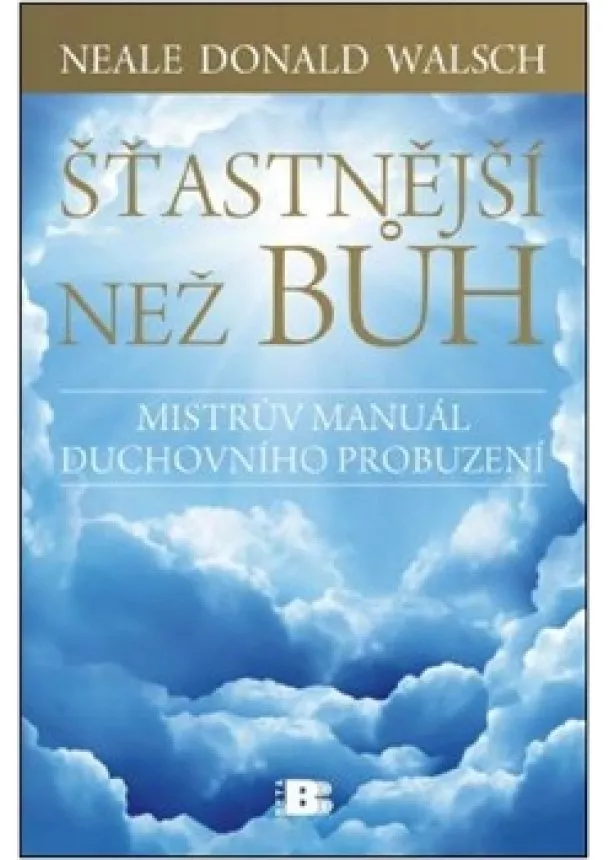 Neale Donald Walsch - Šťastnější než Bůh