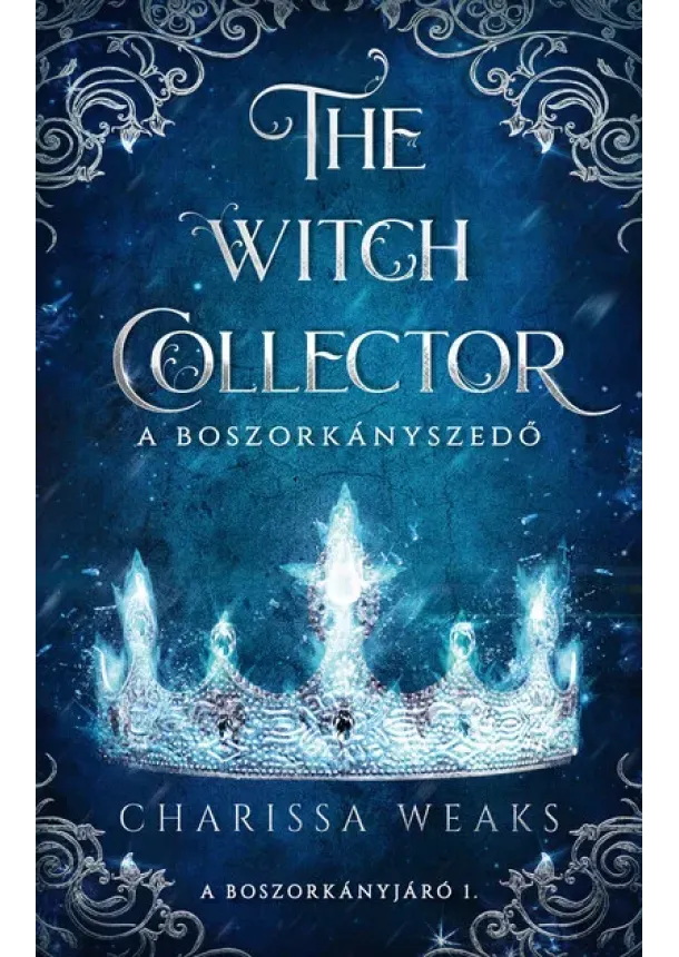 Charissa Weaks - The Witch Collector - A Boszorkányszedő (éldekorált)