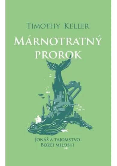 Márnotratný prorok - Jonáš a tajomstvo Božej milosti
