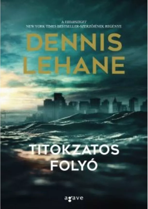 Dennis Lehane - Titokzatos folyó