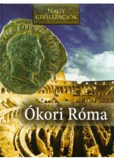 Ókori Róma - Nagy civilizációk 3.