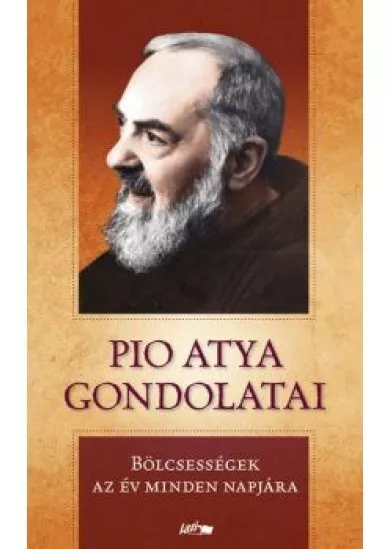 Pio atya gondolatai - Bölcsességek az év minden napjára