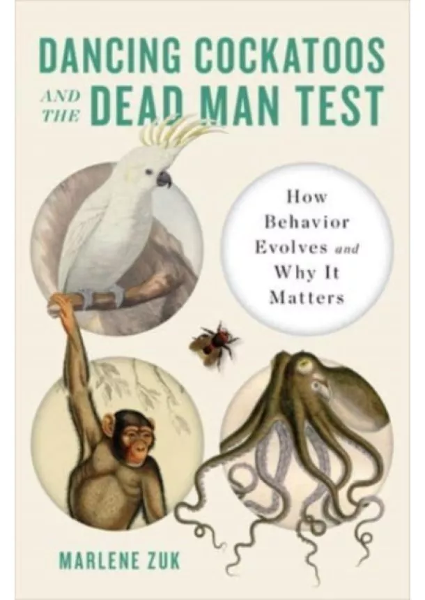 Marlene Zuk - Dancing Cockatoos and the Dead Man Test