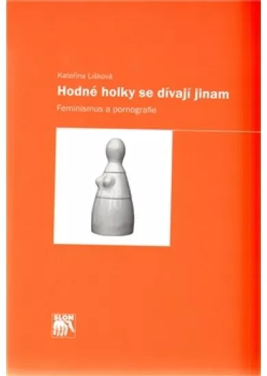Hodné holky se dívají jinam - Feminismus a pornografie