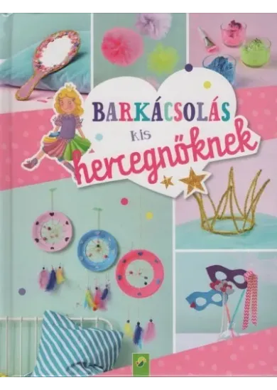 Barkácsolás kis hercegnőknek