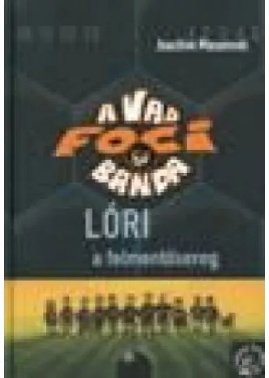 A vad foci banda 09. /Lóri, a felmentősereg