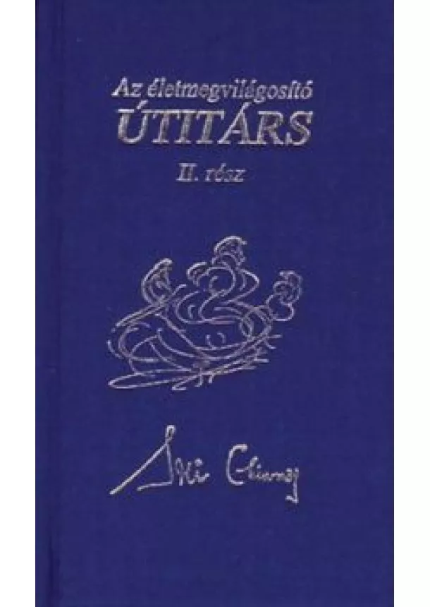 Sri Chinmoy - AZ ÉLETMEGVILÁGOSÍTÓ ÚTITÁRS II. RÉSZ