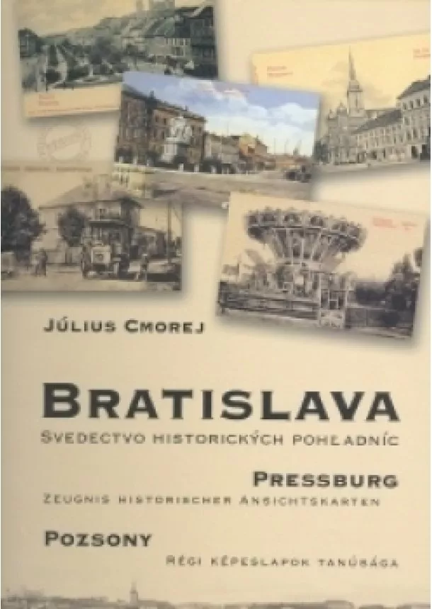 Július Cmorej - Bratislava - svedectvo historických pohľadníc