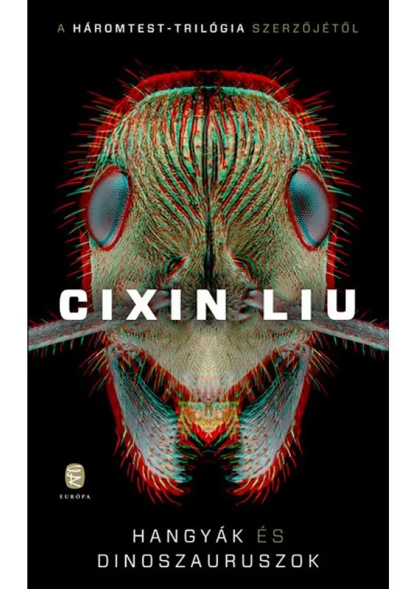 Cixin Liu - Hangyák és dinoszauruszok - Csontcitadella és Sziklaváros elveszett történelme