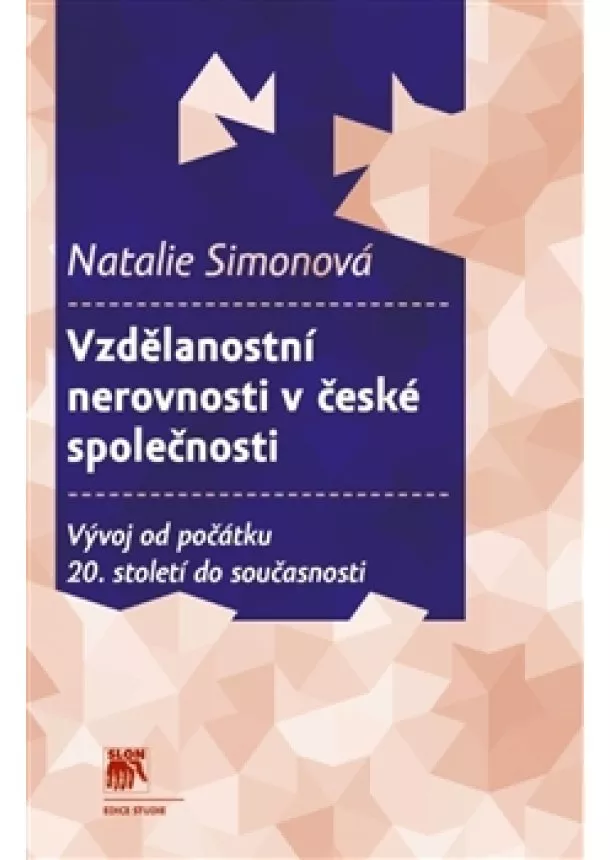 Natalie Simonová - Vzdělanostní nerovnosti v české společnosti - Vývoj od počátku 20. století do současnosti