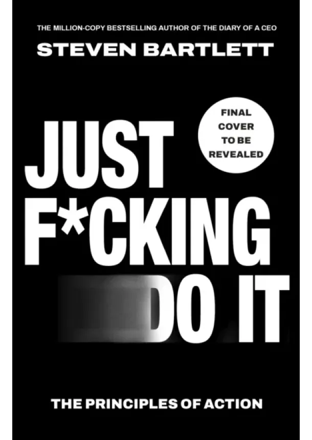 Steven Bartlett - Just F*cking Do It