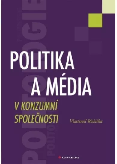 Politika a média v konzumní společnosti