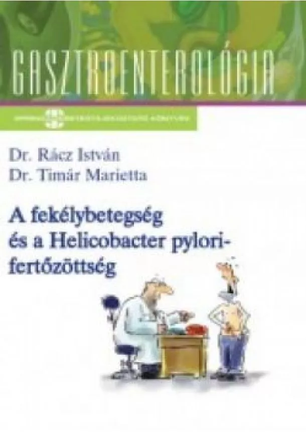 Dr.Rácz István, Dr.Timár Marietta - A fekélybetegség és a Helicobacter pylori-fertőzöttség