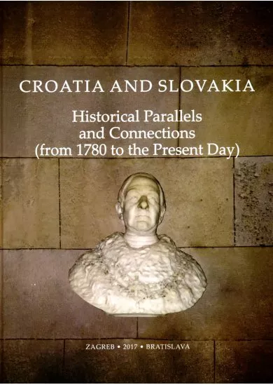 Croatia and Slovakia - Historical Parallels and Connections (from 1780 to the Present Day)