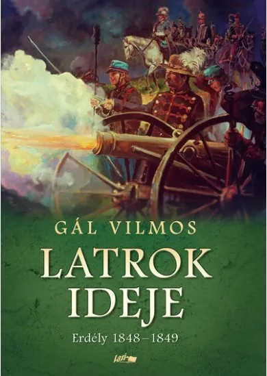 Latrok ideje - Erdély 1848-1849