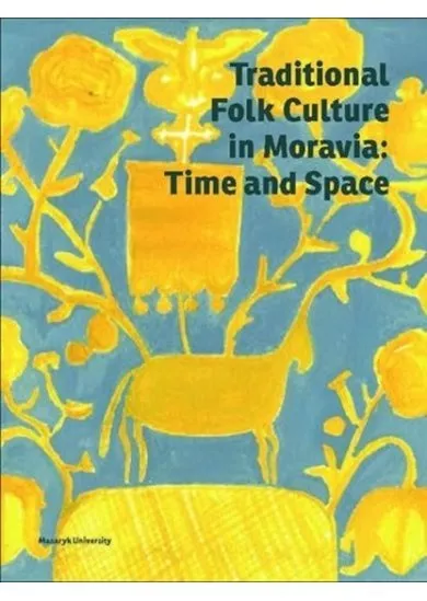 Traditional Folk Culture in Moravia: Time and Space