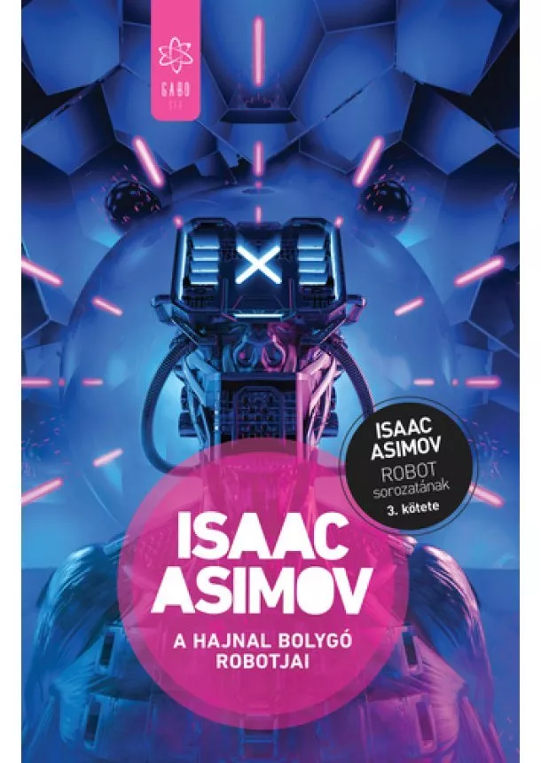 Isaac Asimov - A Hajnal bolygó robotjai - Robot-sorozat 3. (új kiadás)