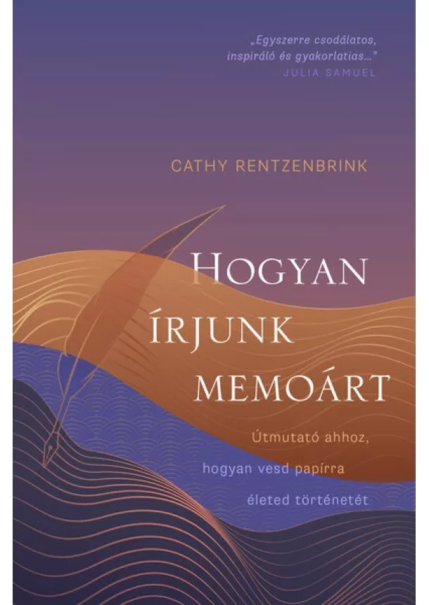 Cathy Rentzenbrink - Hogyan írjunk memoárt - Útmutató ahhoz, hogyan vesd papírra életed történetét