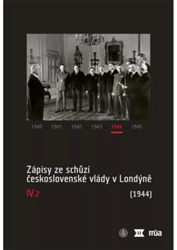 Jan Bílek, Jan Kuklík, Jan Němeček - Zápisy ze schůzí československé vlády v Londýně IV/2. (1944)