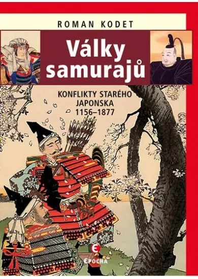 Války samurajů - Konflikty starého Japonska 1156-1877