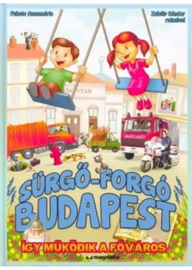 Sürgő-forgó Budapest /Így működik a főváros