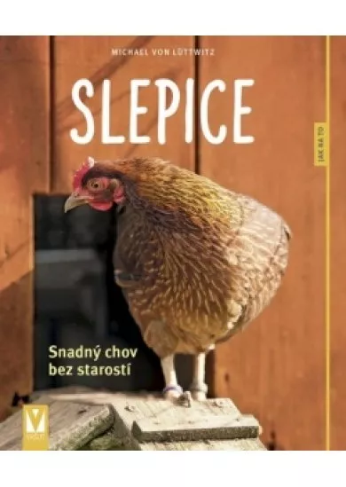 Slepice - snadný chov bez starostí