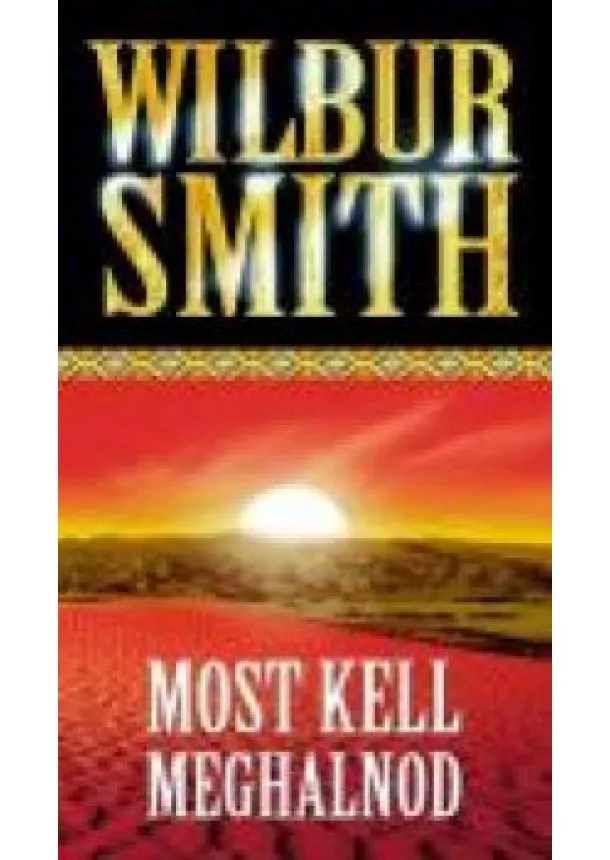 WILBUR SMITH - MOST KELL MEGHALNOD