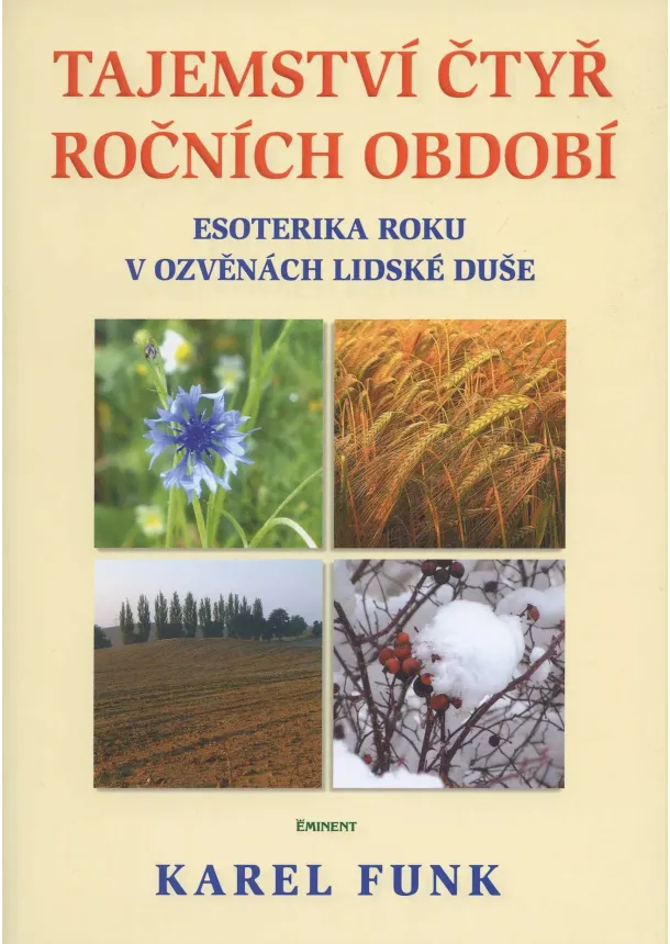 Karel Funk - Tajemství čtyř ročních období - Esoterika roku v ozvěnách lidské duše