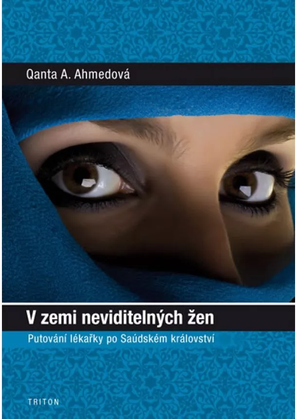 Ahmedová Qanta - V zemi neviditelných žen - Putování lékařky po Saúdském království