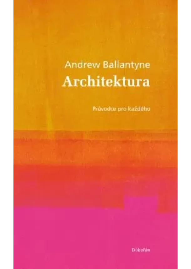 Andrew Ballantyne - Architektura - Průvodce pro každého