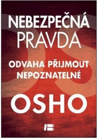 Nebezpečná pravda - Odvaha přijmout nepoznatelné
