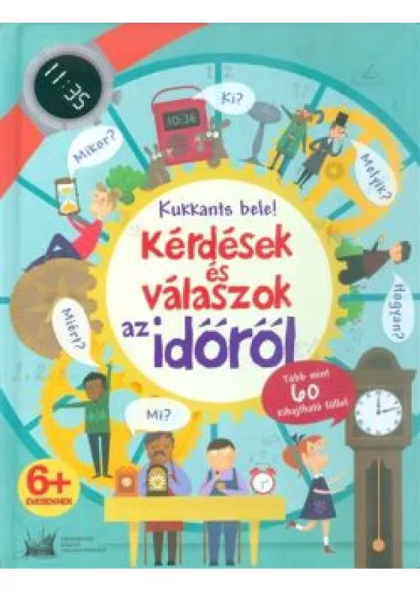 Katie Daynes - Kérdések és válaszok az időről /Kukkants bele!