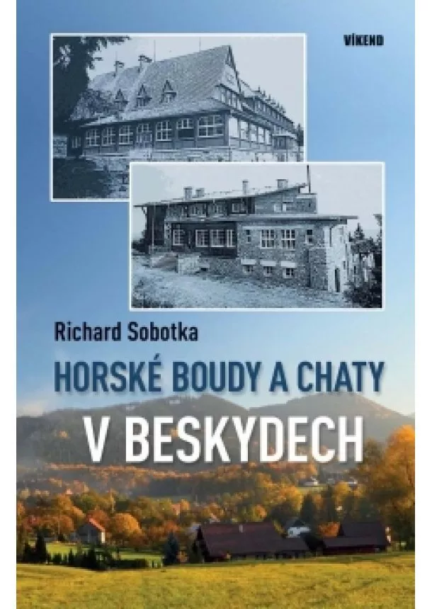 Richard Sobotka - Horské boudy a chaty v Beskydech