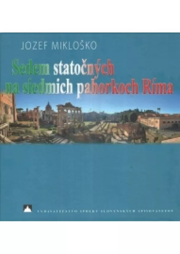 Jozef Mikloško - Sedem statočných na siedmich pahorkoch Ríma