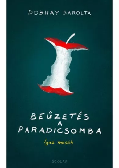 Beűzetés a Paradicsomba - Igaz mesék