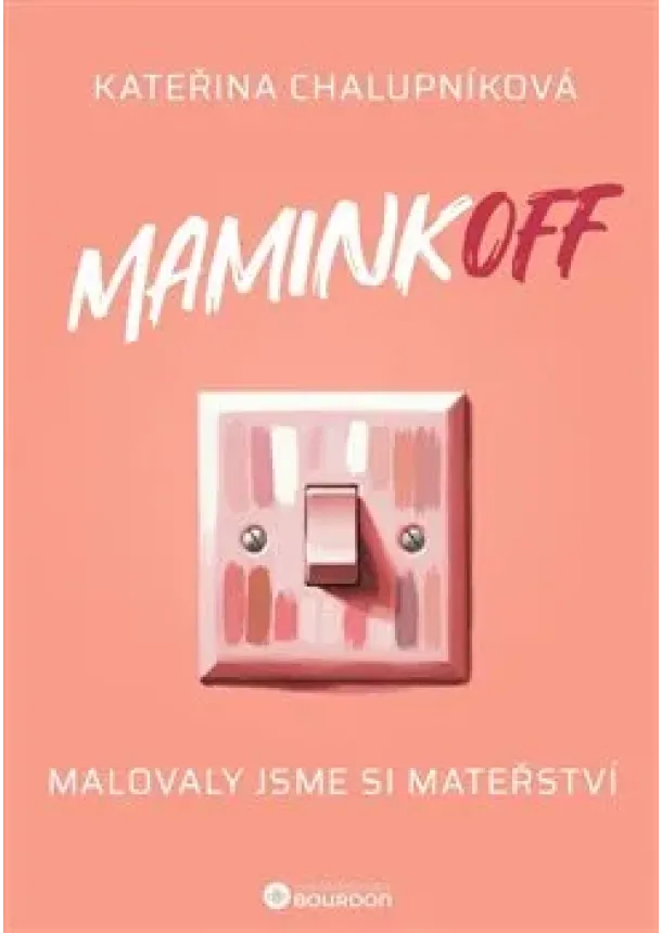 Kateřina Chalupníková - MaminkOFF - Malovaly jsme si mateřství