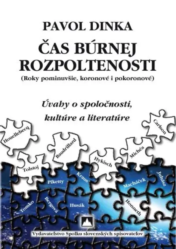 Pavol Dinka - Čas búrnej rozpoltenosti - Úvahy o spoločnosti, kultúre a literatúre