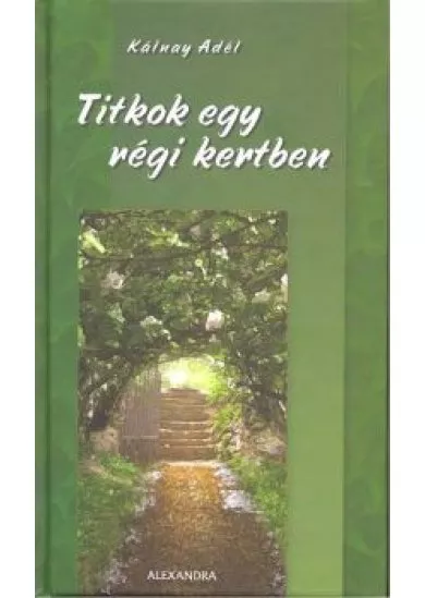 TITKOK EGY RÉGI KERTBEN